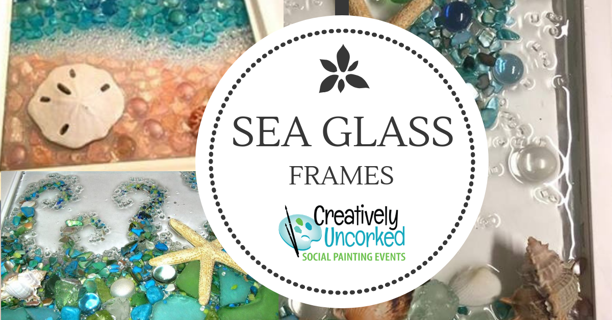 Sea Glass Frames at Creatively Uncorked https://creativelyuncorked.com/