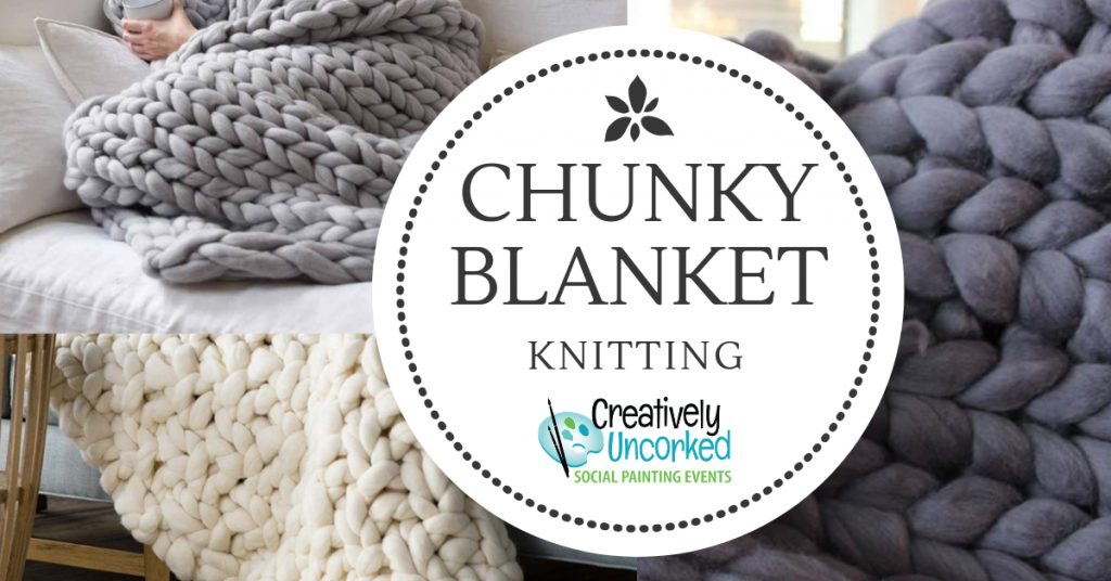 Chunky Blanket Knitting at Creatively Uncorked https://creativelyuncorked.com/